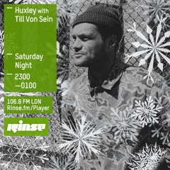 Huxley Rinse FM with Till Von Sein 19th December 2015