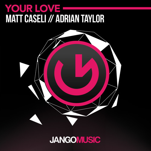 JANGO290 - Matt Caseli, Adrian Taylor - Your Love (Original Mix)