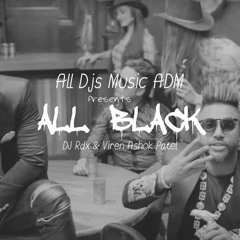 All Black ft. Raftaar Remix - DJ Rdx & Viren Ashok Patel