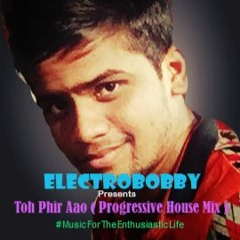 Toh Phir Aao ( Progressive House Mix )