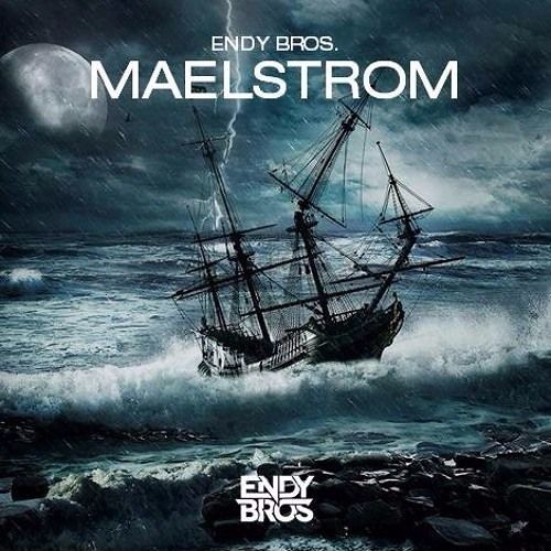 Endy Bros. - Maelstrom (House Tunes X Release)