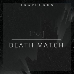 L*o*J - Death Match
