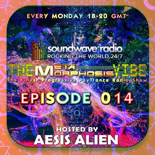 THE METAMORPHOSIS VIBE hosted by AESIS ALIEN - EPISODE 014 - 30min