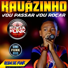 MC Kauãnzinho :: Vou Passar Vou Roçar - Lançamento Roda de Funk