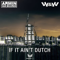 Armin van Buuren & W&W - If It Ain't Dutch [Extended Mix]