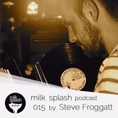 Milk Splash Podcast #015 - Steve Froggatt