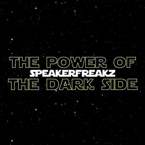 SpeakerFreakz - Power Of The Darkside