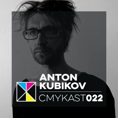 CMYKast #022 - Anton Kubikov (SCSI-9 / Pro-Tez Records)