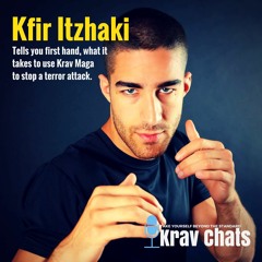 Krav Chats Ep.1 - Kfir Itzhaki on What it really takes to use Krav Maga to save lives.