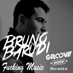 Bruno Barudi - Fucking Music (Groove Mode Remix) FREE DOWNLOAD