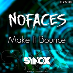 NO FACES - Make It Bounce (OUT NOW)[Synox Digital]