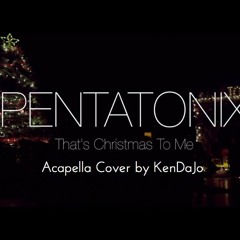 Pentatonix | That's Christmas To Me (Cover by KenDaJo in HD)for free download.