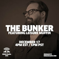 The Bunker on RBMA Radio: Leisure Muffin 12/17/2015