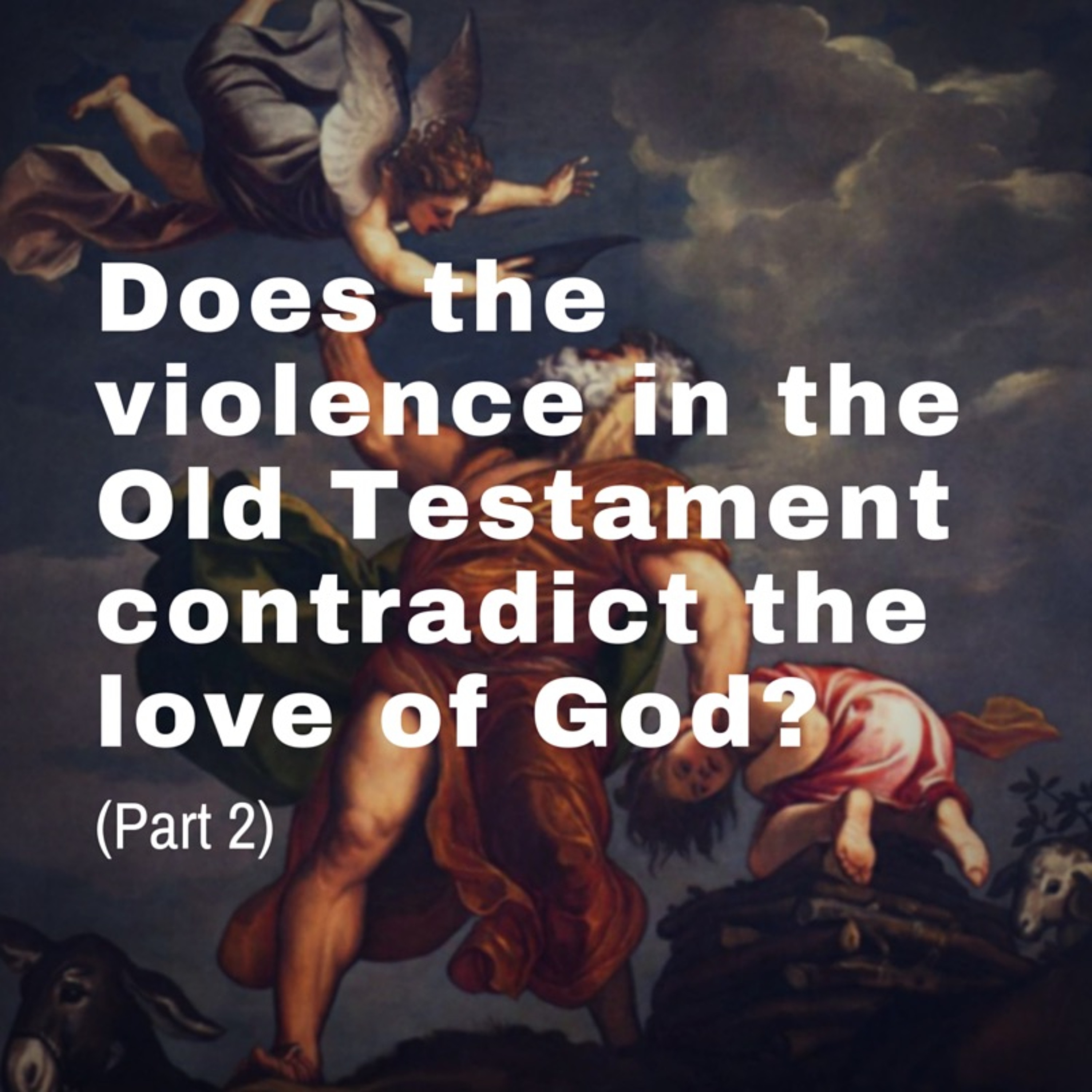 Episode 14: "Does the violence in the Old Testament contradict the love of God?" (Part 2) episode artwork
