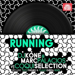 Dj Kone & Marc Palacions V.S Coqui Selection "Running" OUT NOW