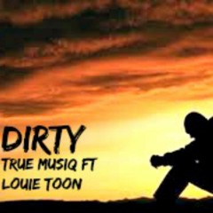 Dirty Feat. Louie Toon (ShortiMixed)