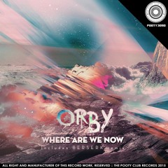 Orby - Where Are We Now (Berserk Remix)
