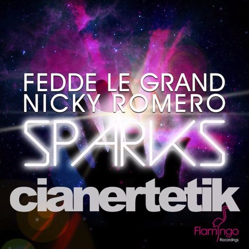 cianertetik - Fedde Le Grand & Nicky Romero Ft. Matthew Koma - Sparks