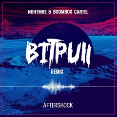 NGHTMRE & Boombox Cartel - Aftershock (Bitpull Remix)