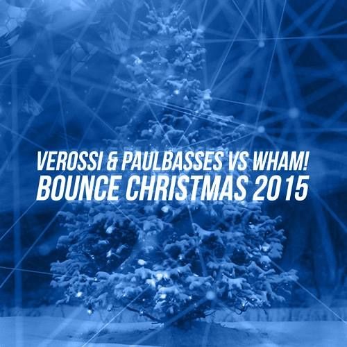 Verossi & PaulBasses vs WHAM! - Bounce Christmas 2015