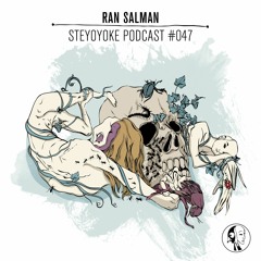 Ran Salman - Steyoyoke Podcast #047