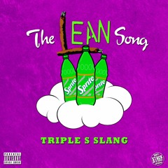 Triple S Slang - The Lean Song (Prod. J Holben)