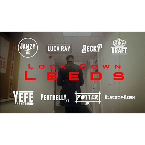 Lock Down Leeds (Jamzy, Luca Ray, Recky, Graft, Yefe, Pertrelli, Potter, Blacxy Reign)
