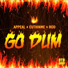 Appeal ✖ Euthinme ✖ Kris Rod - Go Dum