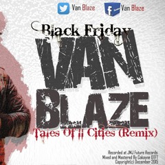 Van blaze Tales Of 2 Cities (Black friday Remix)Mixtape
