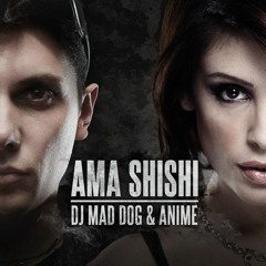 DJ Mad Dog & AniMe - Ama Shishi
