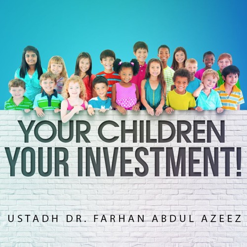 Your Children - Your Investment! ᴴᴰ ┇ Powerful Reminder ┇ by Ustadh Farhan Abdul Azeez ┇ TDR ┇
