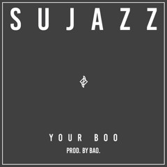 sujazz - YourBoo ( Prod By Bao )