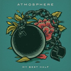 Atmosphere - My Best Half
