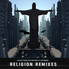 Black Tiger Sex Machine & Lektrique - Religion (Far Too Loud Remix) [Premiere]
