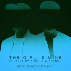The Girl Is Mine ft Destiny's Child & Brandy (Danny Howard Dub Remix)