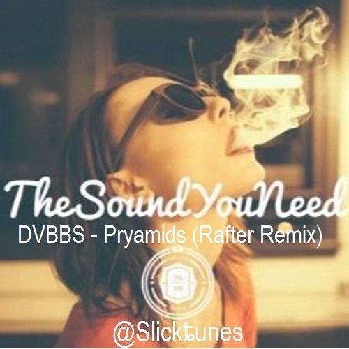 DVBBS - Pryamids (Rafter Remix)