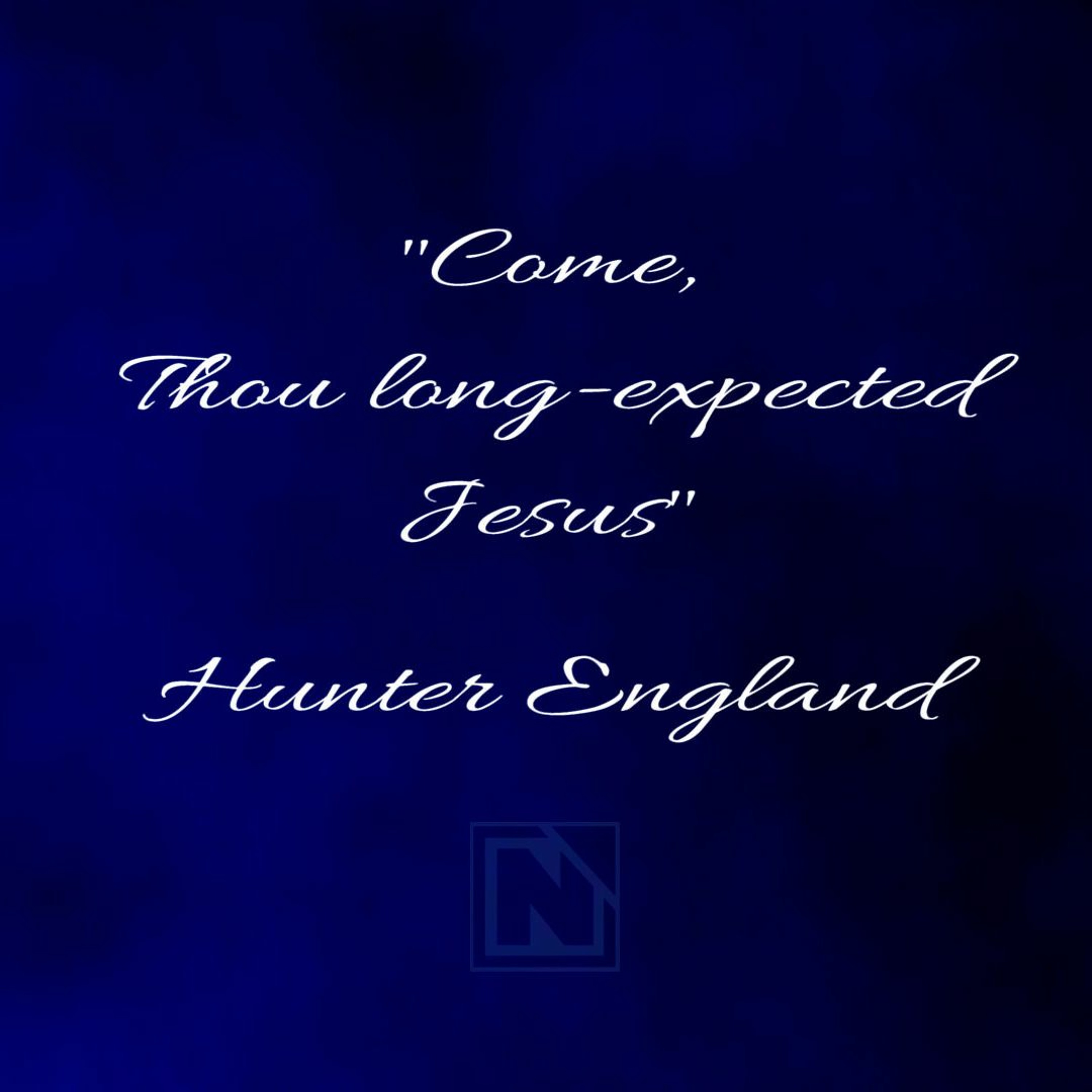 Come Thou Long Expected Jesus | Hunter England w NCC Band | WAV file episode artwork