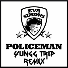 YUNGG TRIP X EVA SIMONS - "POLICEMAN" REMIX