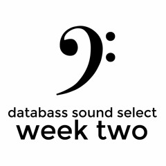 Databass Sound Select | Week Two