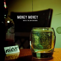 Nieve & The Loop Snatchers - Money Money (feat. Flow Fourlin)