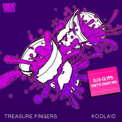 Treasure Fingers - Koolaid (DJ E-Clyps Ghetto Grape Mix)