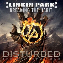 Linkin Park & Disturbed - The Vengeful One/Breaking The Habit (Meteorized Hard Rock Mashup)