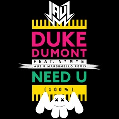 Duke Dumont - Need U (100%) (Jauz X Marshmello Remix)