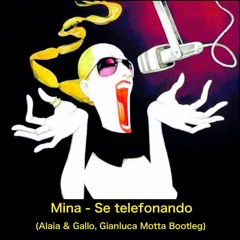 Mina - Se Telefonando (Alaia & Gallo, Gianluca Motta Bootleg) FREE DOWNLOAD