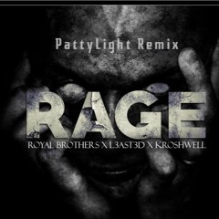 Royal Brothers x L3AST3D & Kroshwell - RAGE (PattyLight Remix)