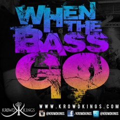 Krowd Kings - When The Bass Go (Original Mix) **FREE DOWNLOAD**