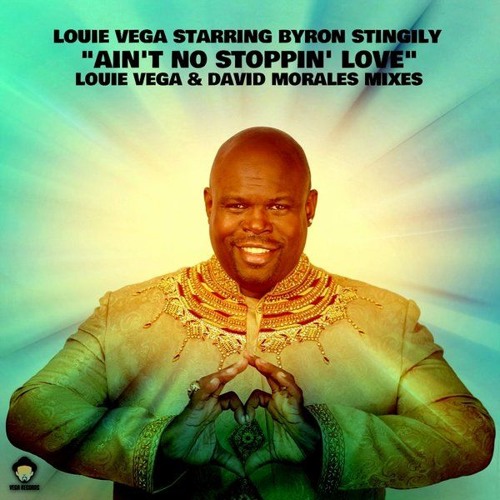 Louie Vega Starring Byron Stingily - Ain't No Stoppin' Love (Roots Nyc Mix)