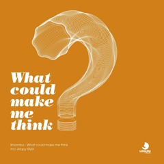 kolombo - what could make me think ( Section Onne New Bootleg )