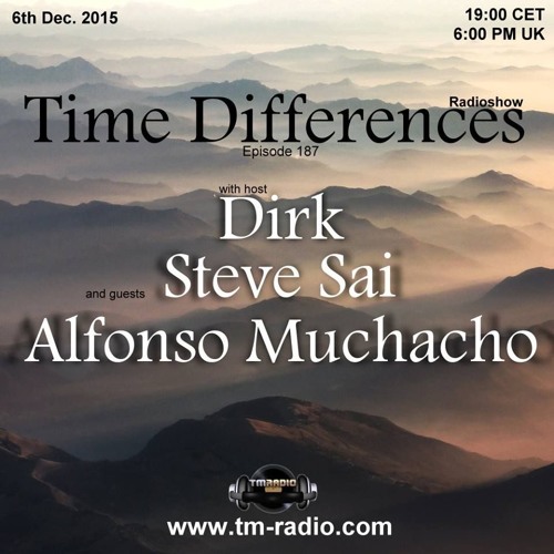 Steve Sai  ●  Guest Mix ●  Time Differences 187 (6th Dec. 2015) on TM-Radio ● Host by Dirk