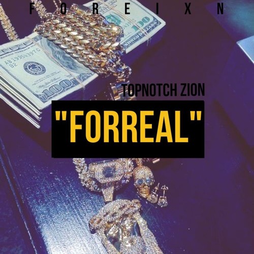 Stream topnotch zion "Forreal" by topnotch zion Listen online for